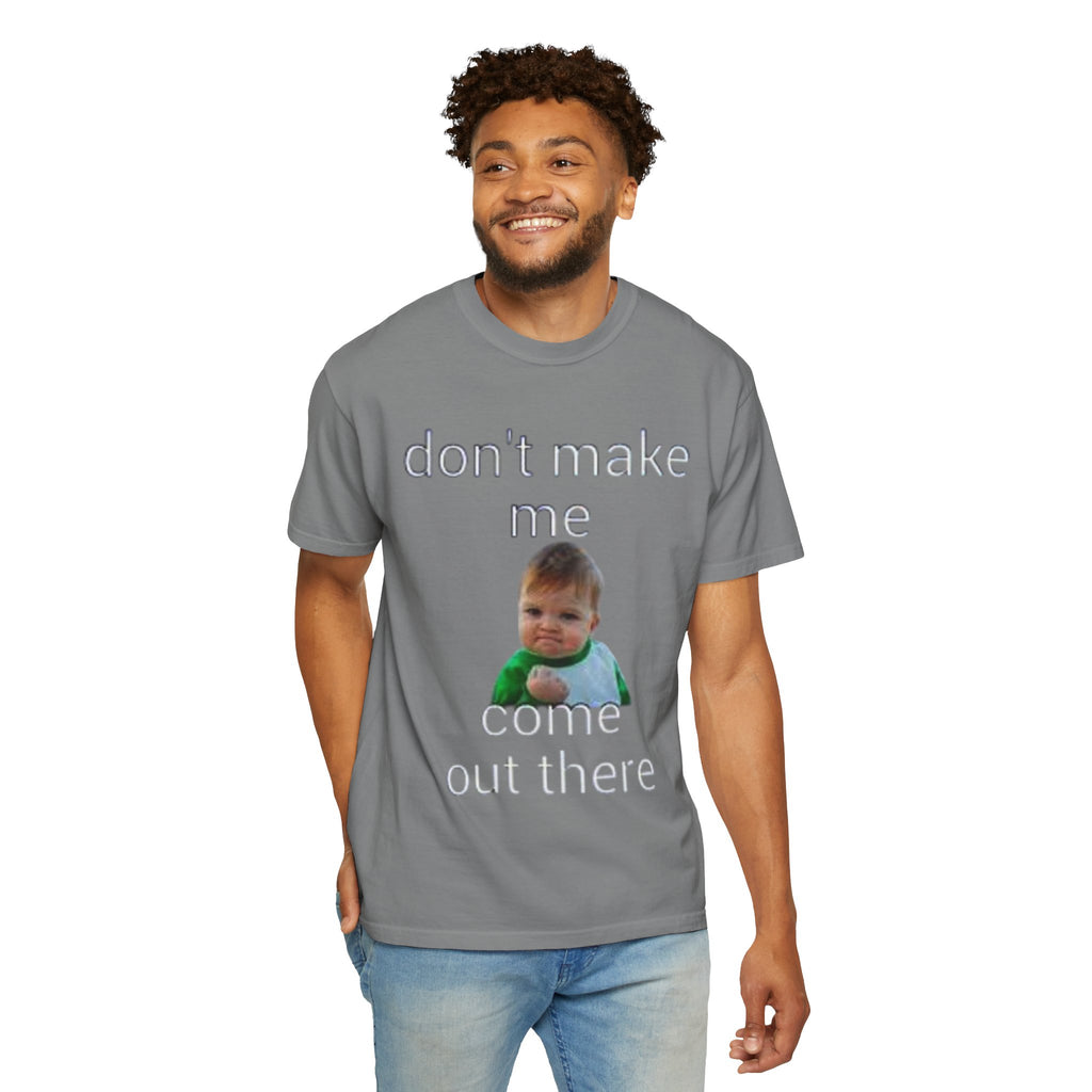 Don't Make Me Come Out Here Baby Meme T-Shirt — 'Look Different' Graphic Tee