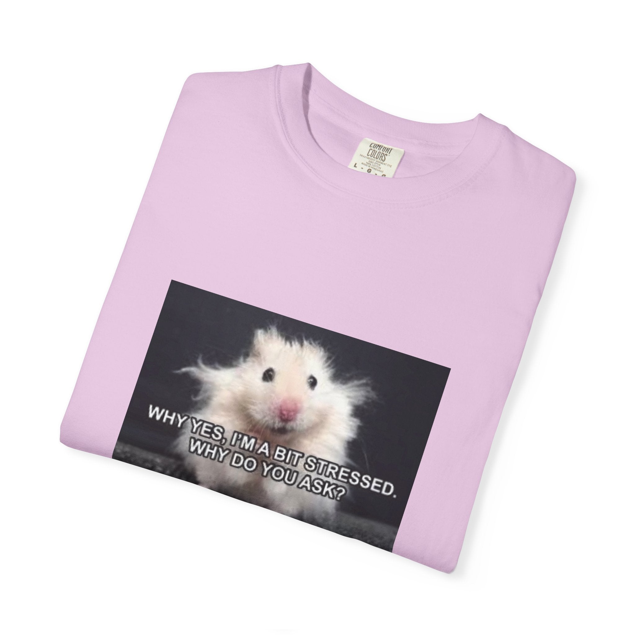 Cute Hamster Graphic Tee — "Why Yes, I’m Stressed. Whaddya Got?"