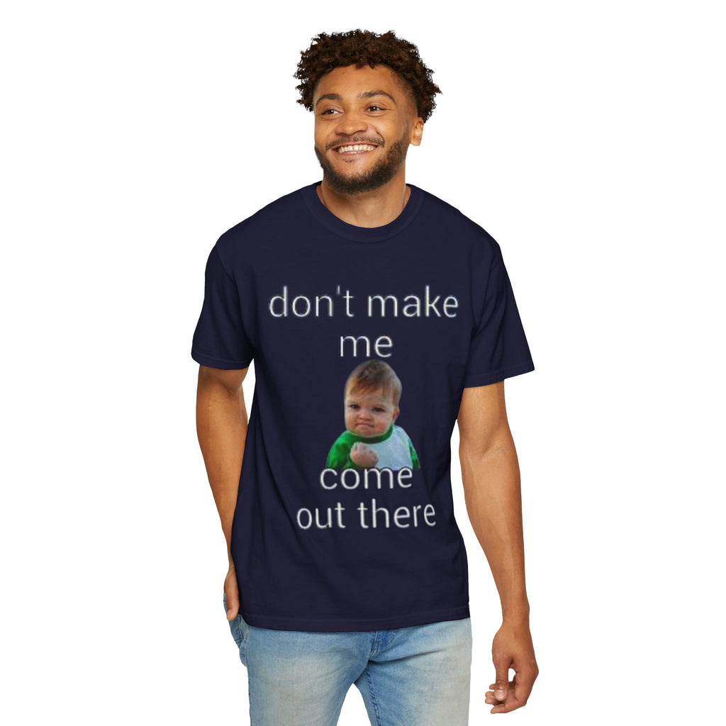 Don't Make Me Come Out Here Baby Meme T-Shirt — 'Look Different' Graphic Tee