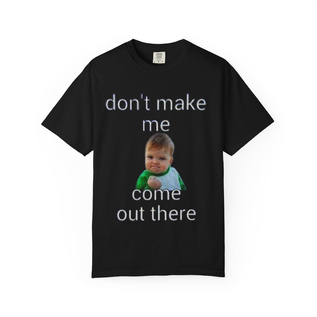 Don't Make Me Come Out Here Baby Meme T-Shirt — 'Look Different' Graphic Tee