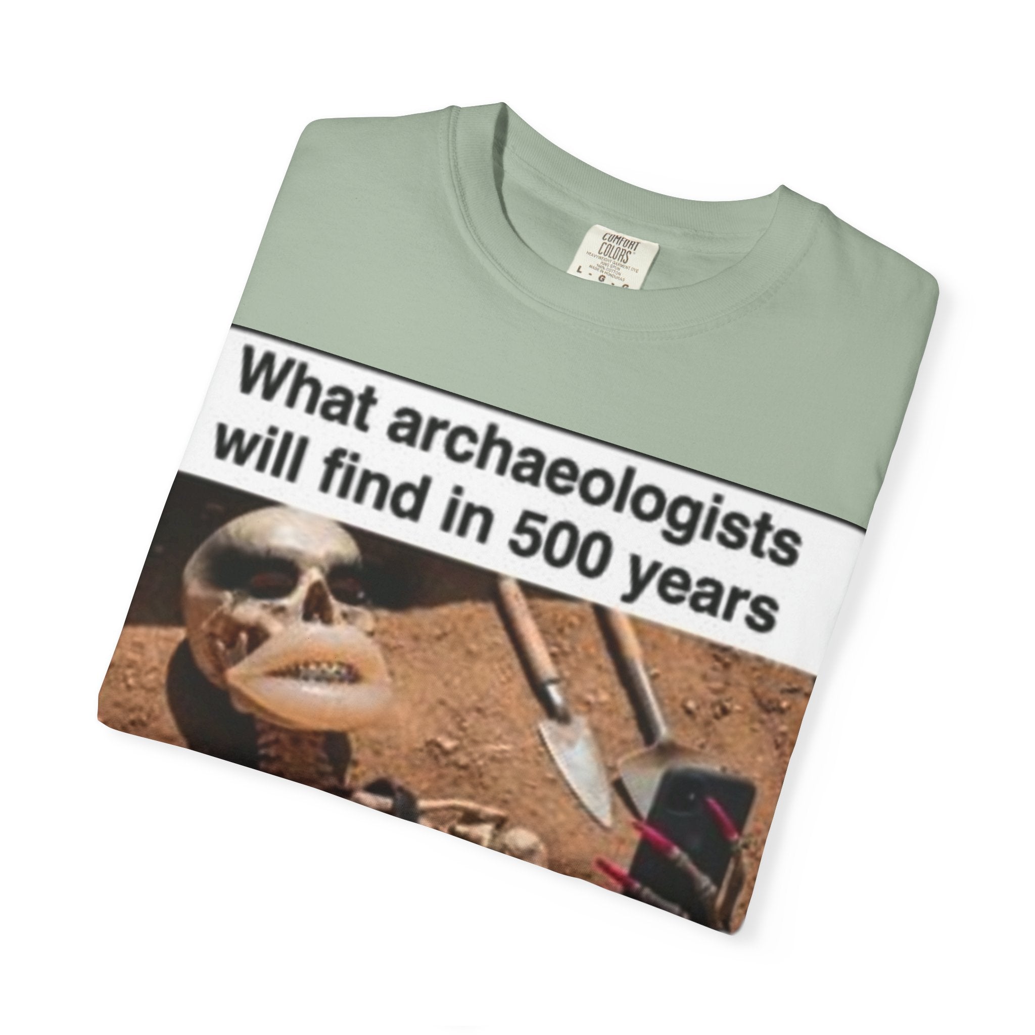 T-Shirt — "What archaeologists will find in 500 years" Graphic Tee (LOOK Different Back)
