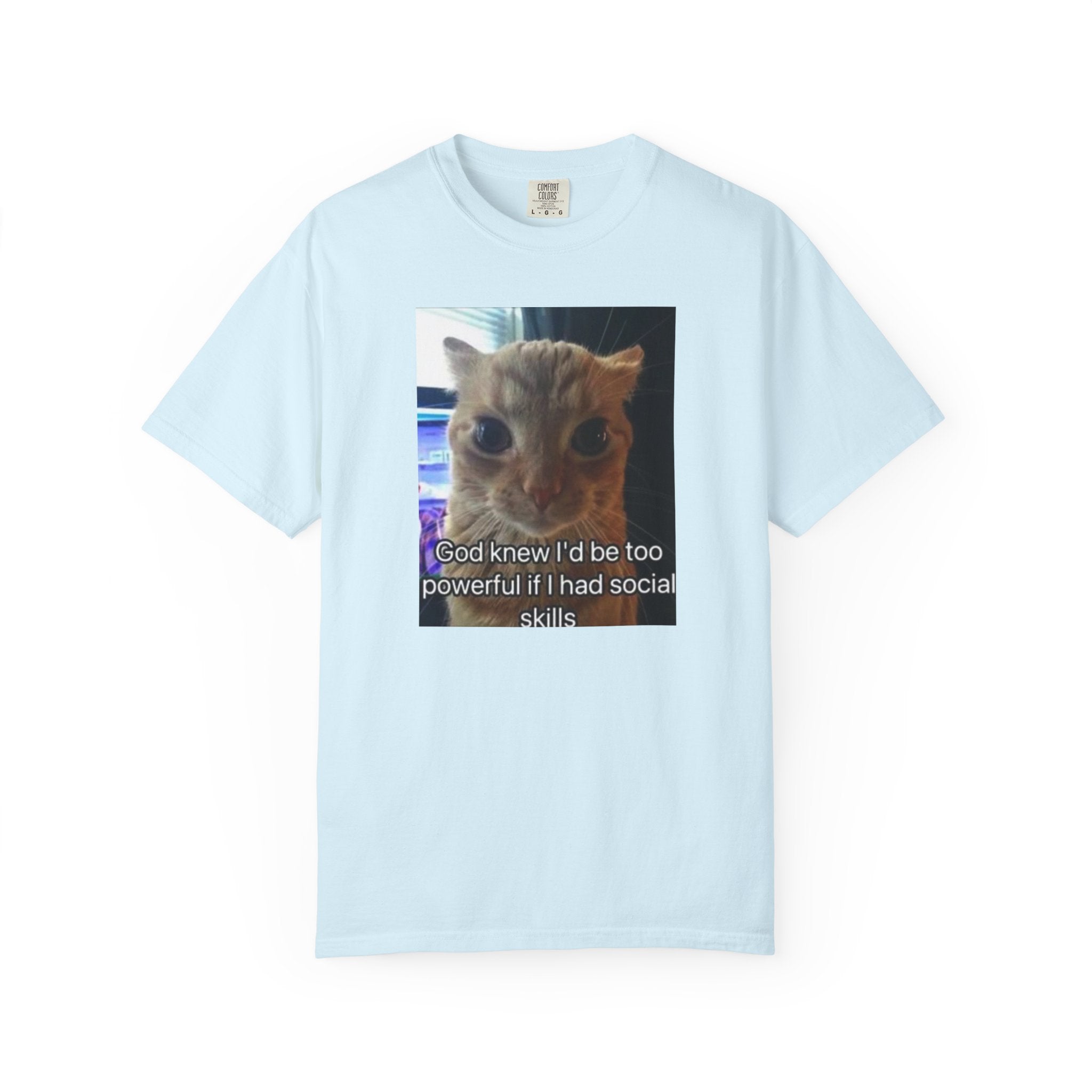 Cat Meme Graphic T-Shirt — "God knew I'd be too powerful if I had social skills" | Look Different Back Print