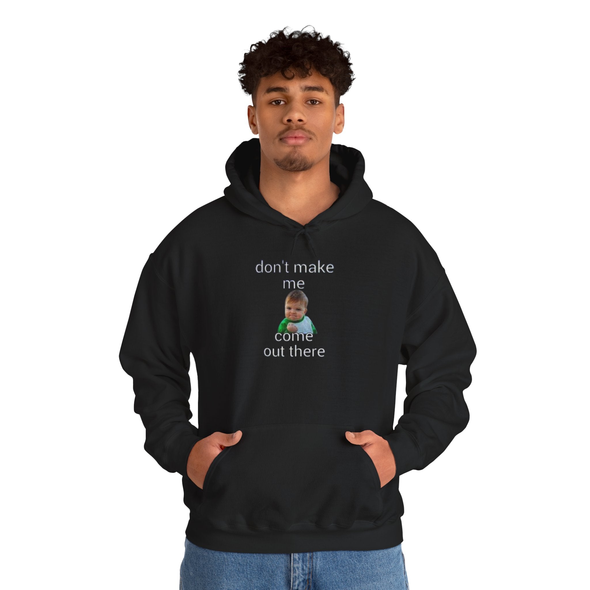 Don’t Make Me Come Out There Hoodie — Funny Baby Meme Pullover