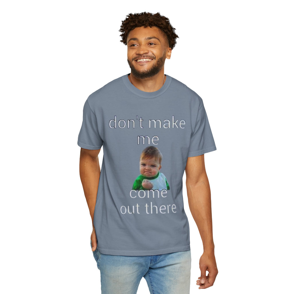 Don't Make Me Come Out Here Baby Meme T-Shirt — 'Look Different' Graphic Tee