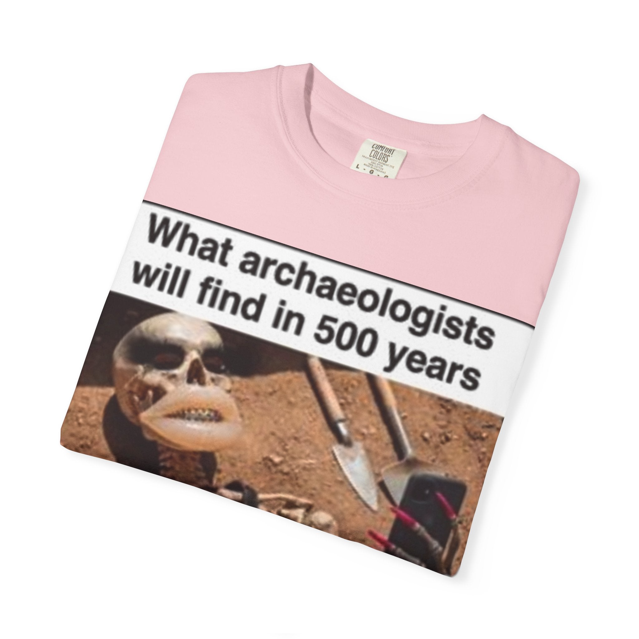T-Shirt — "What archaeologists will find in 500 years" Graphic Tee (LOOK Different Back)