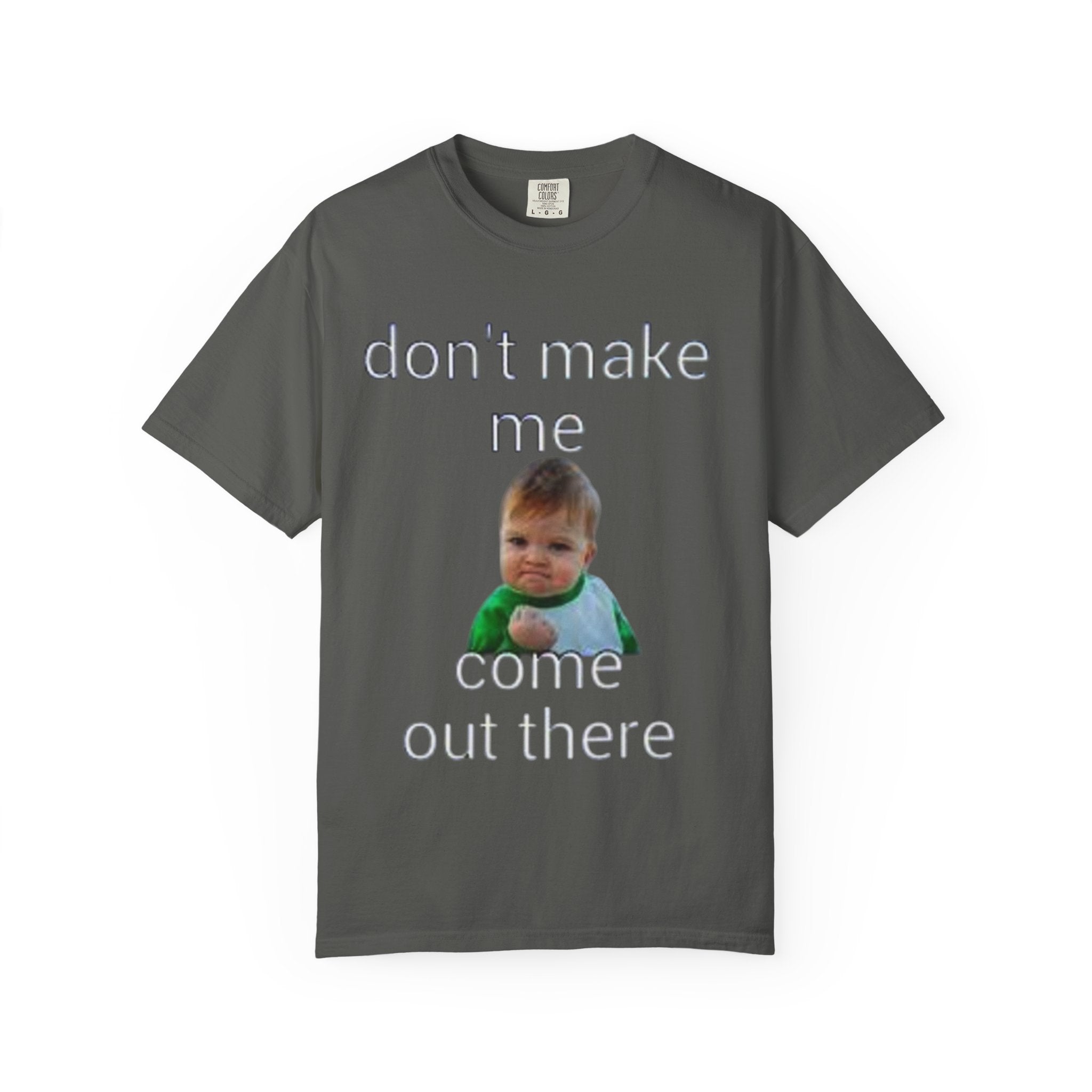 Don't Make Me Come Out Here Baby Meme T-Shirt — 'Look Different' Graphic Tee
