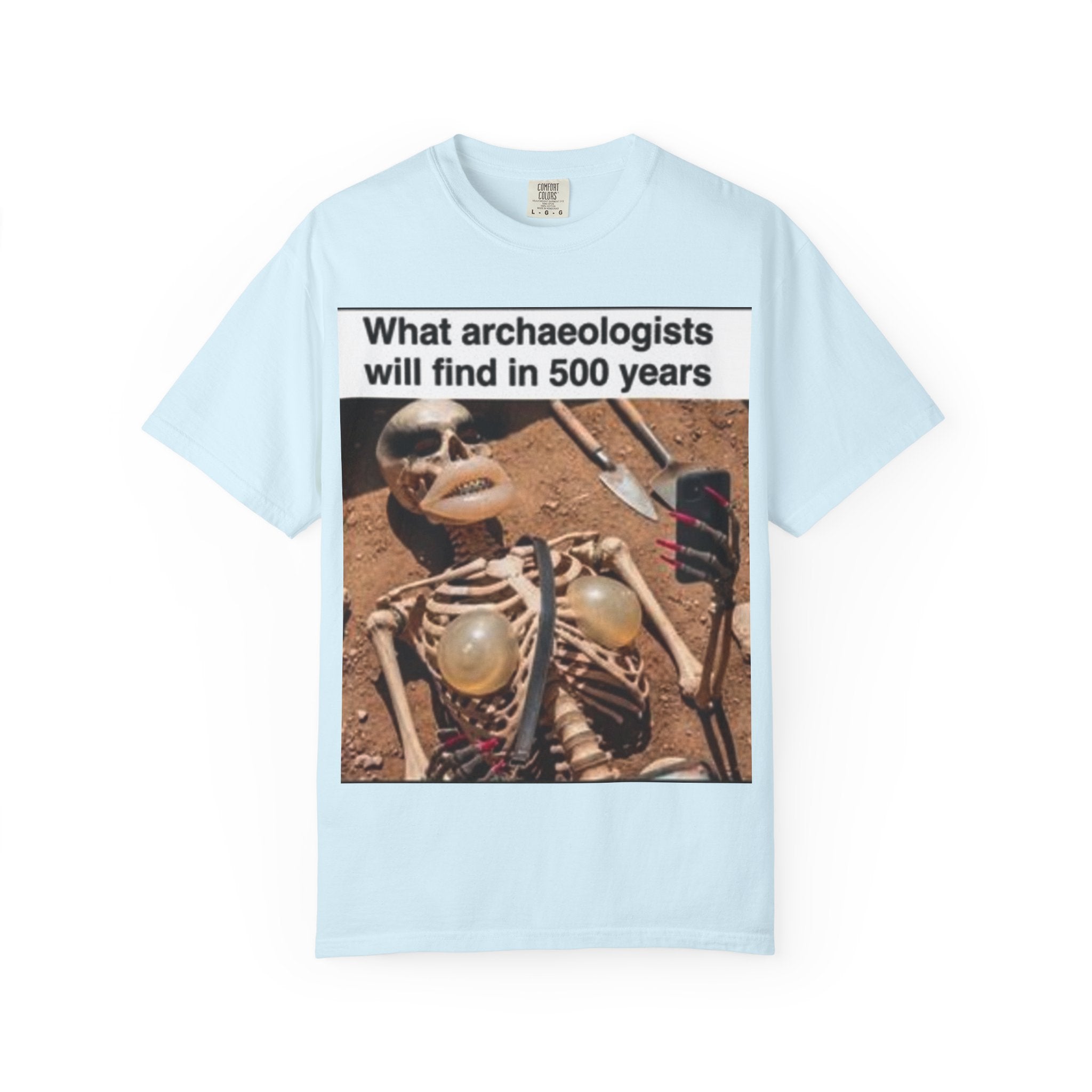 T-Shirt — "What archaeologists will find in 500 years" Graphic Tee (LOOK Different Back)