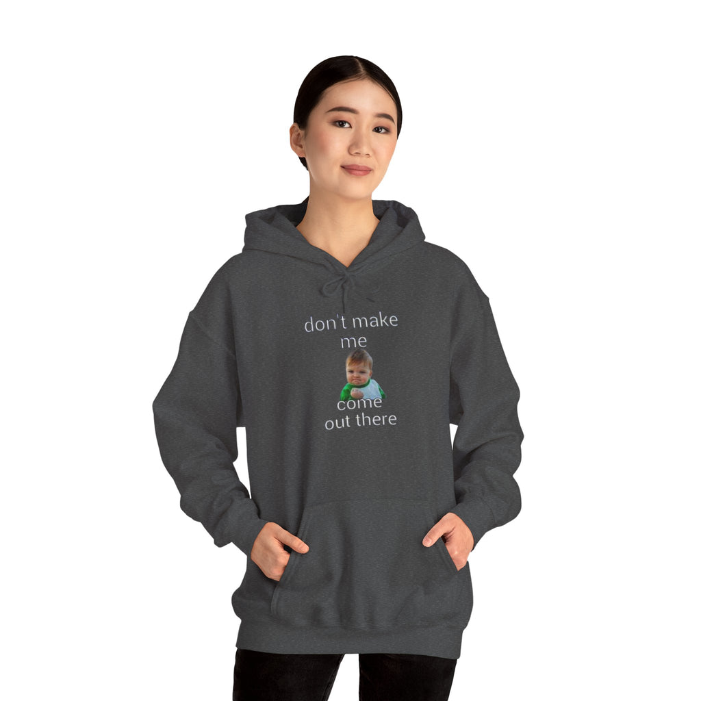 Don’t Make Me Come Out There Hoodie — Funny Baby Meme Pullover