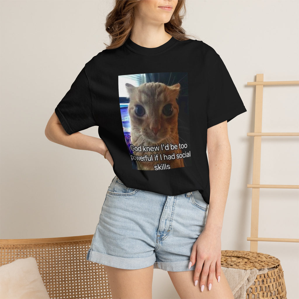 Cat Meme Graphic T-Shirt — "God knew I'd be too powerful if I had social skills" | Look Different Back Print