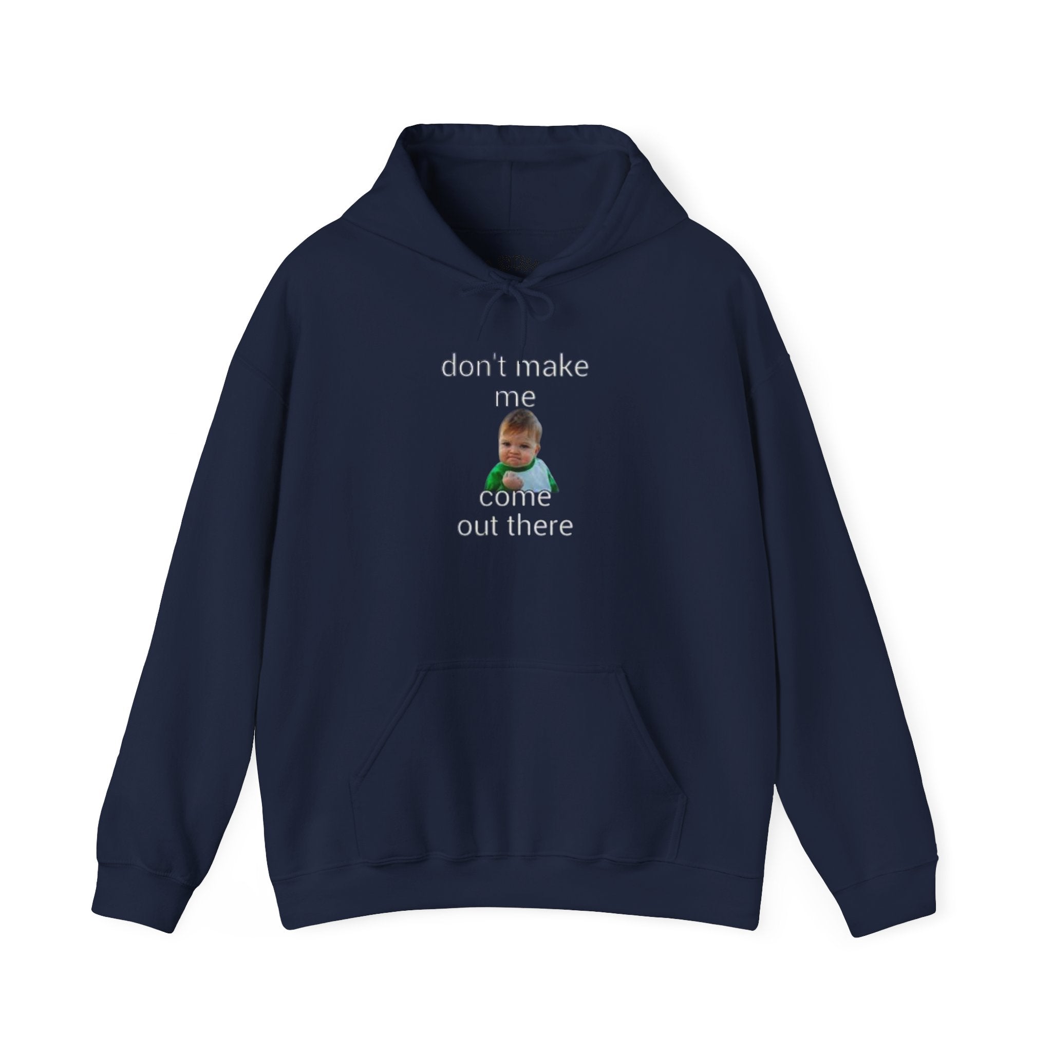 Don’t Make Me Come Out There Hoodie — Funny Baby Meme Pullover