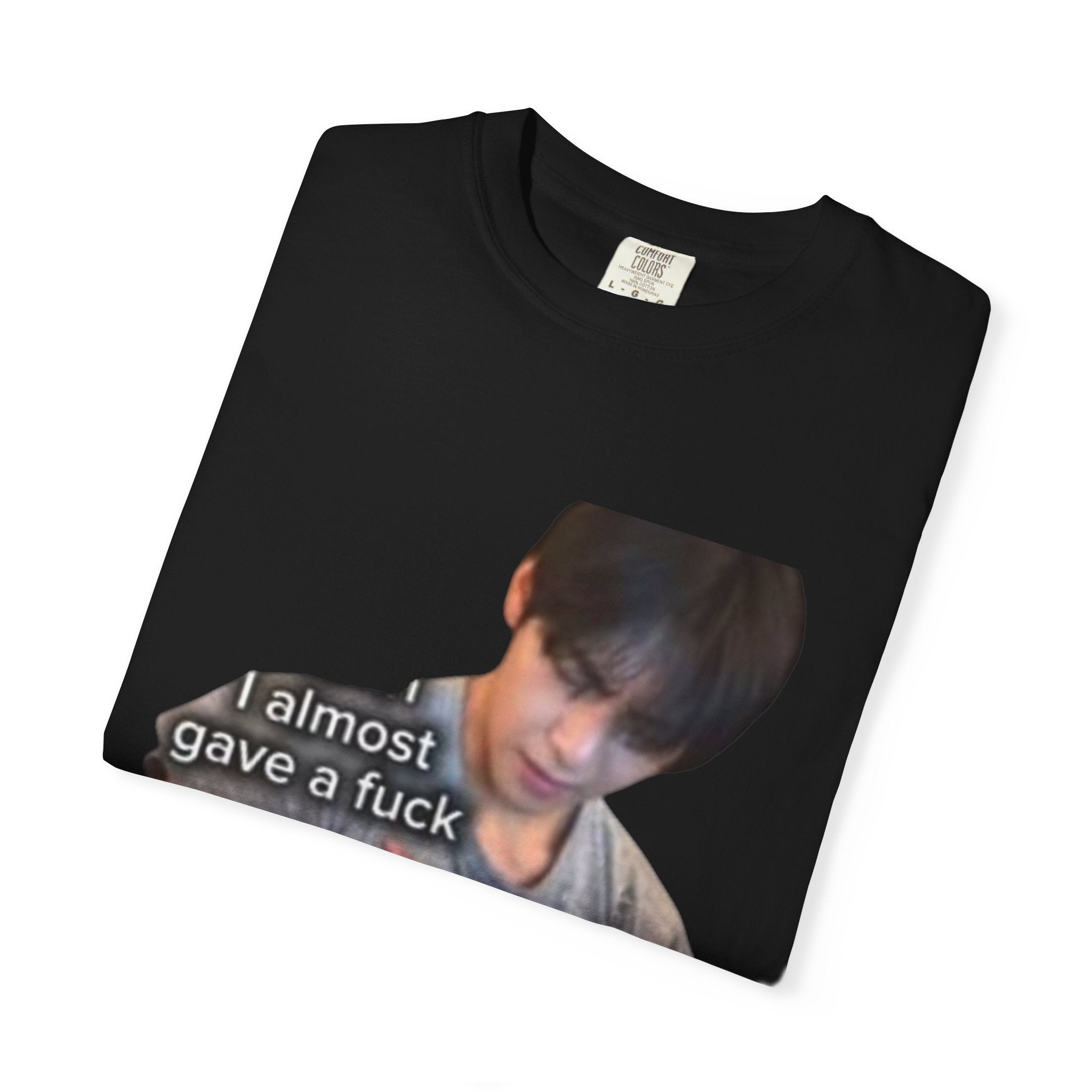 T-Shirt — 'I Almost Gave a F***' Meme Graphic Tee (Front Photo, Back "LOOK DIFFERENT")