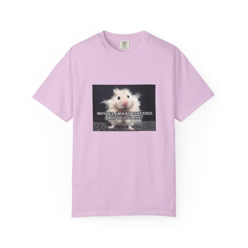 Cute Hamster Graphic Tee — "Why Yes, I’m Stressed. Whaddya Got?"