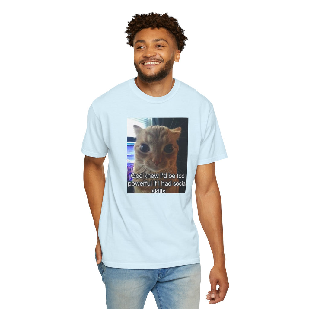 Cat Meme Graphic T-Shirt — "God knew I'd be too powerful if I had social skills" | Look Different Back Print