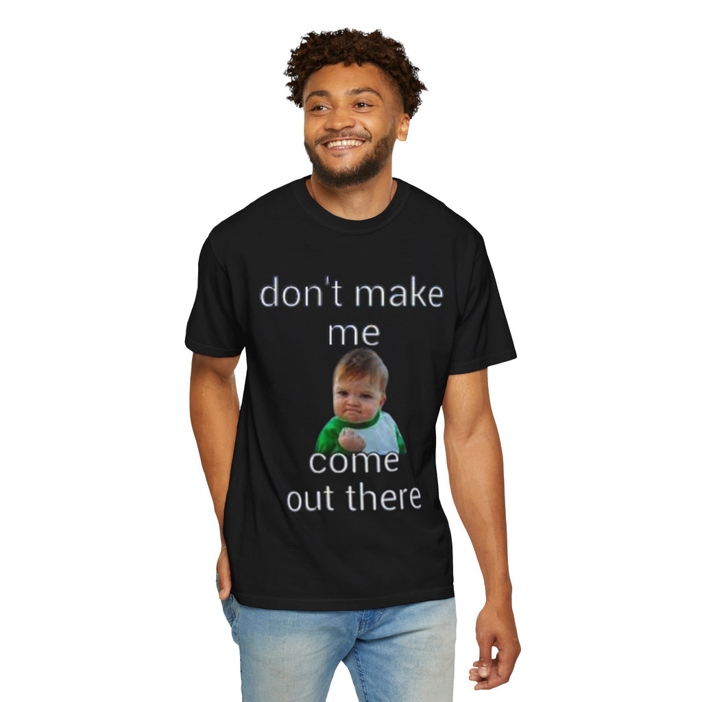 Don't Make Me Come Out Here Baby Meme T-Shirt — 'Look Different' Graphic Tee