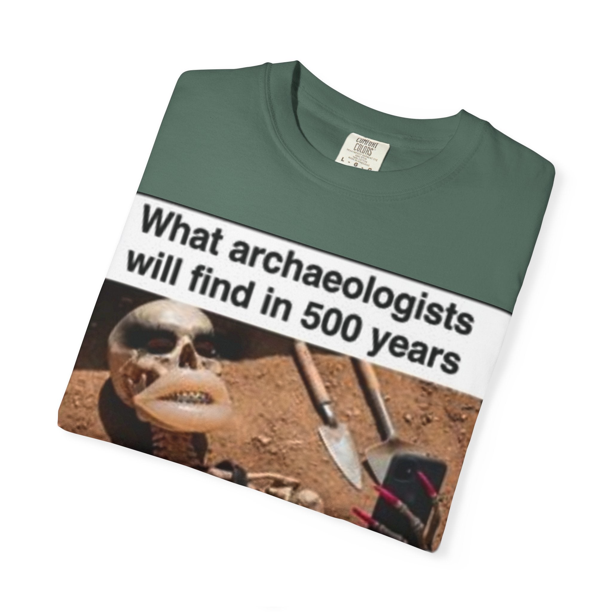T-Shirt — "What archaeologists will find in 500 years" Graphic Tee (LOOK Different Back)