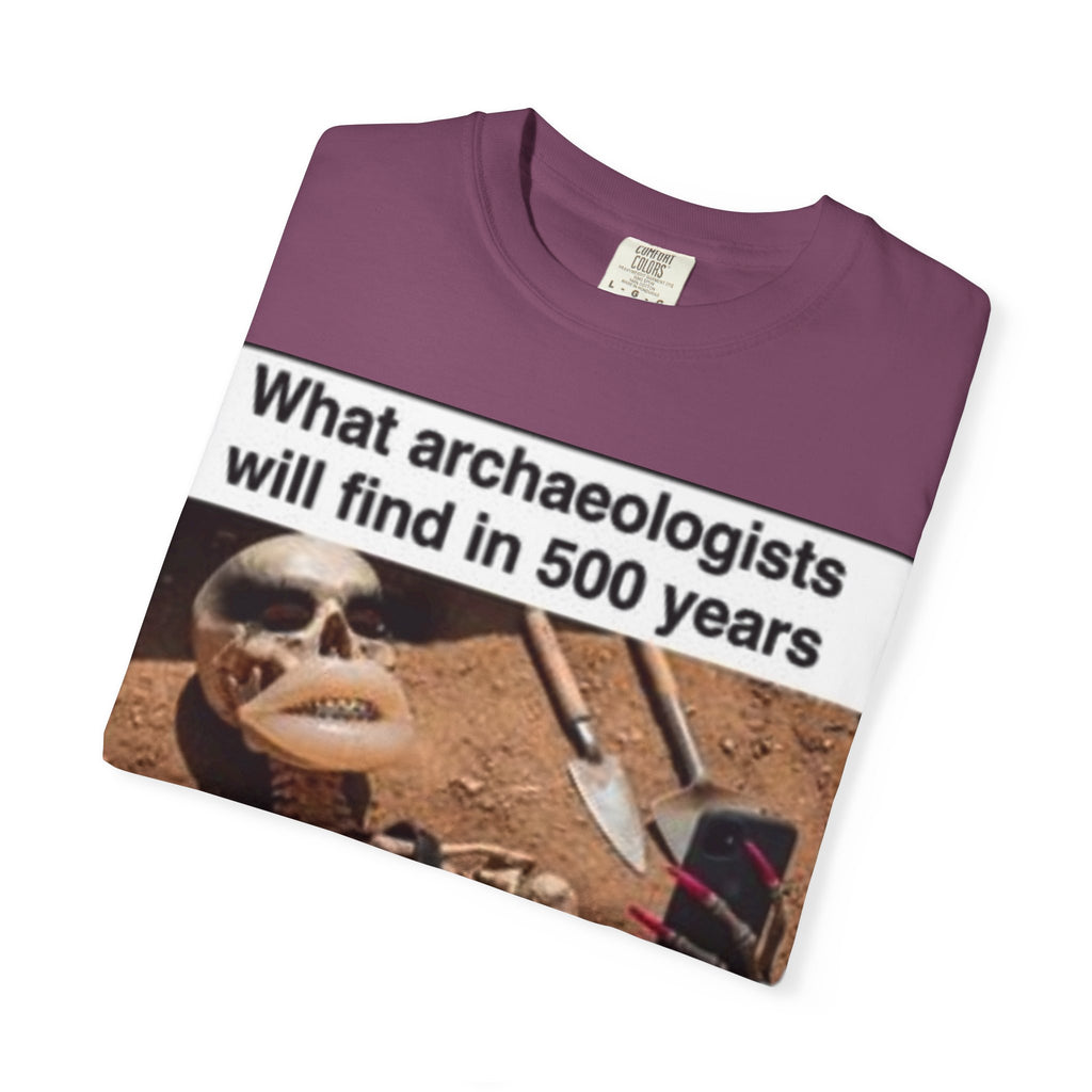T-Shirt — "What archaeologists will find in 500 years" Graphic Tee (LOOK Different Back)