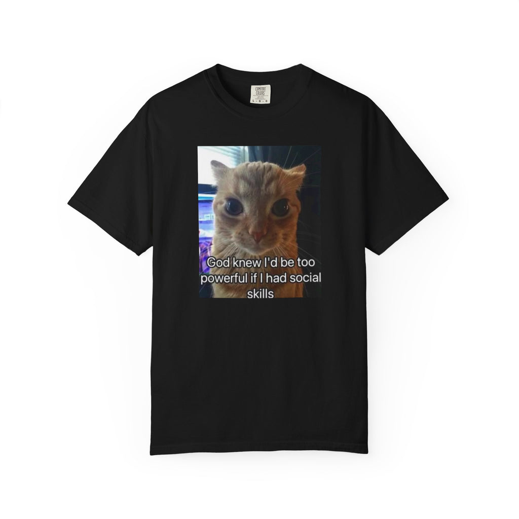 Cat Meme Graphic T-Shirt — "God knew I'd be too powerful if I had social skills" | Look Different Back Print