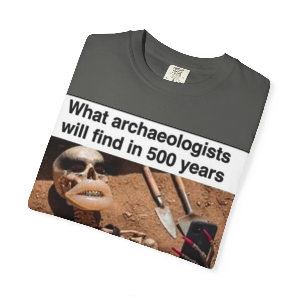 T-Shirt — "What archaeologists will find in 500 years" Graphic Tee (LOOK Different Back)