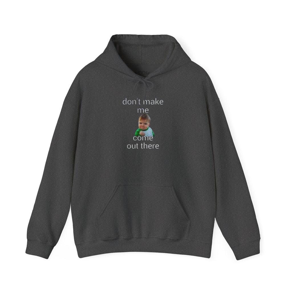 Don’t Make Me Come Out There Hoodie — Funny Baby Meme Pullover