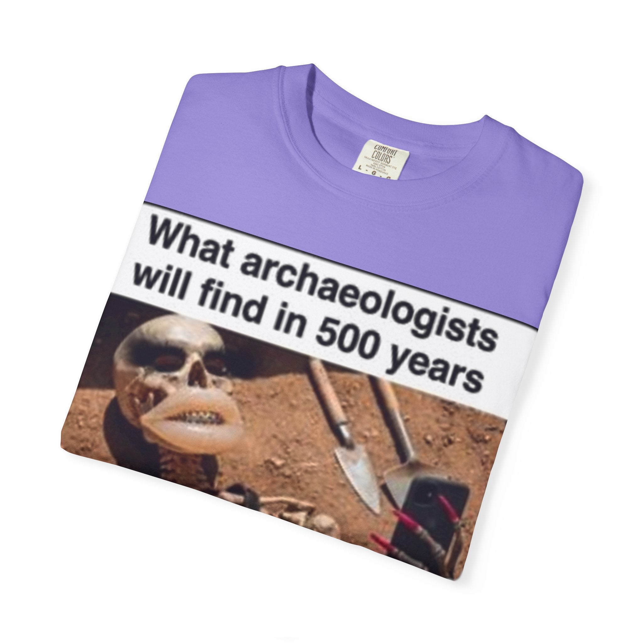 T-Shirt — "What archaeologists will find in 500 years" Graphic Tee (LOOK Different Back)