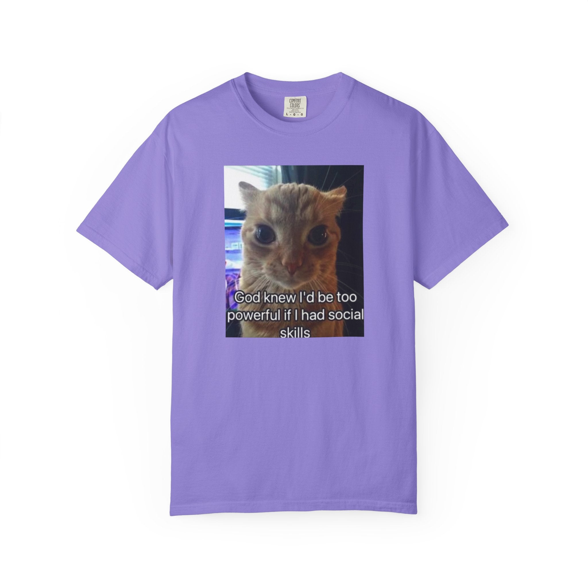 Cat Meme Graphic T-Shirt — "God knew I'd be too powerful if I had social skills" | Look Different Back Print