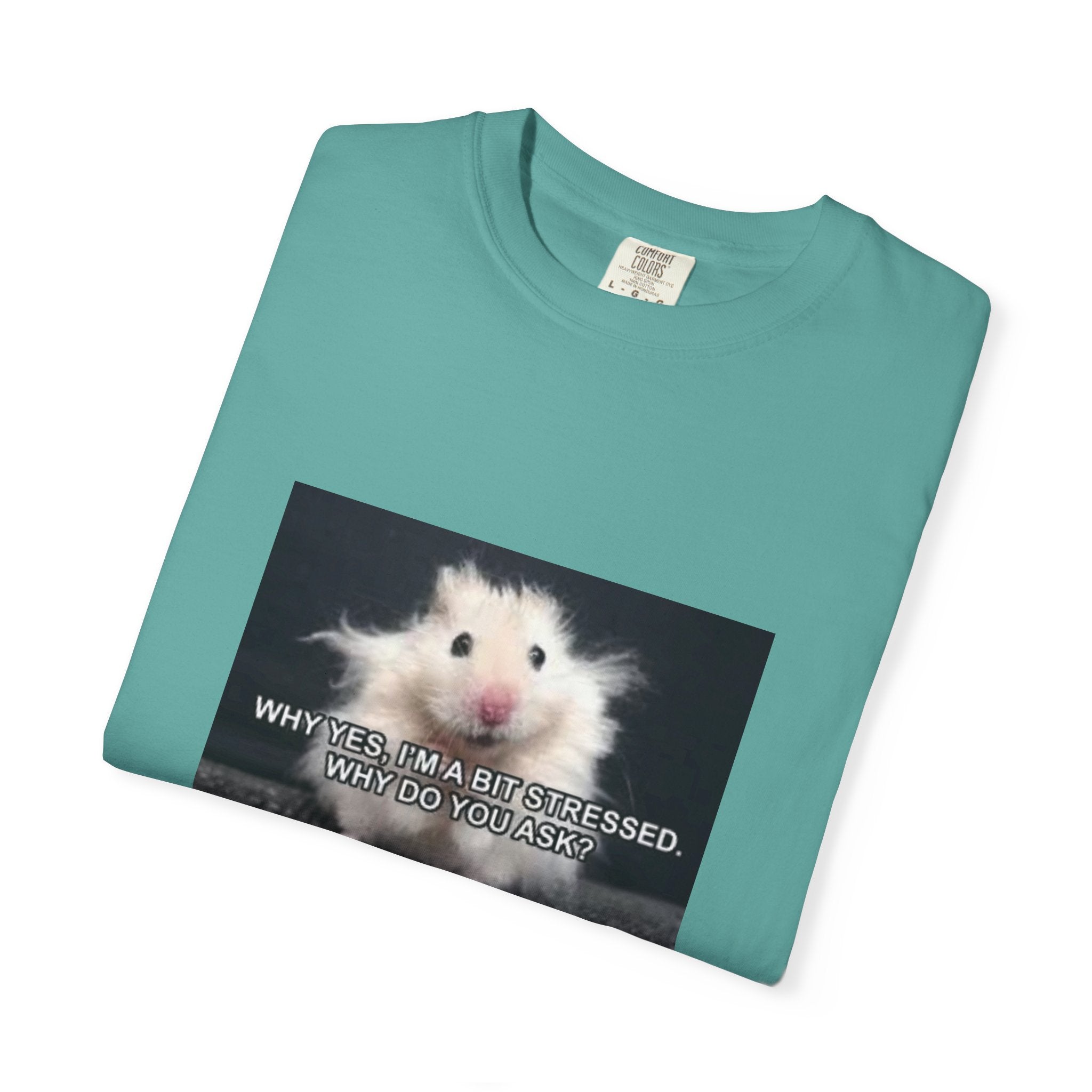 Cute Hamster Graphic Tee — "Why Yes, I’m Stressed. Whaddya Got?"
