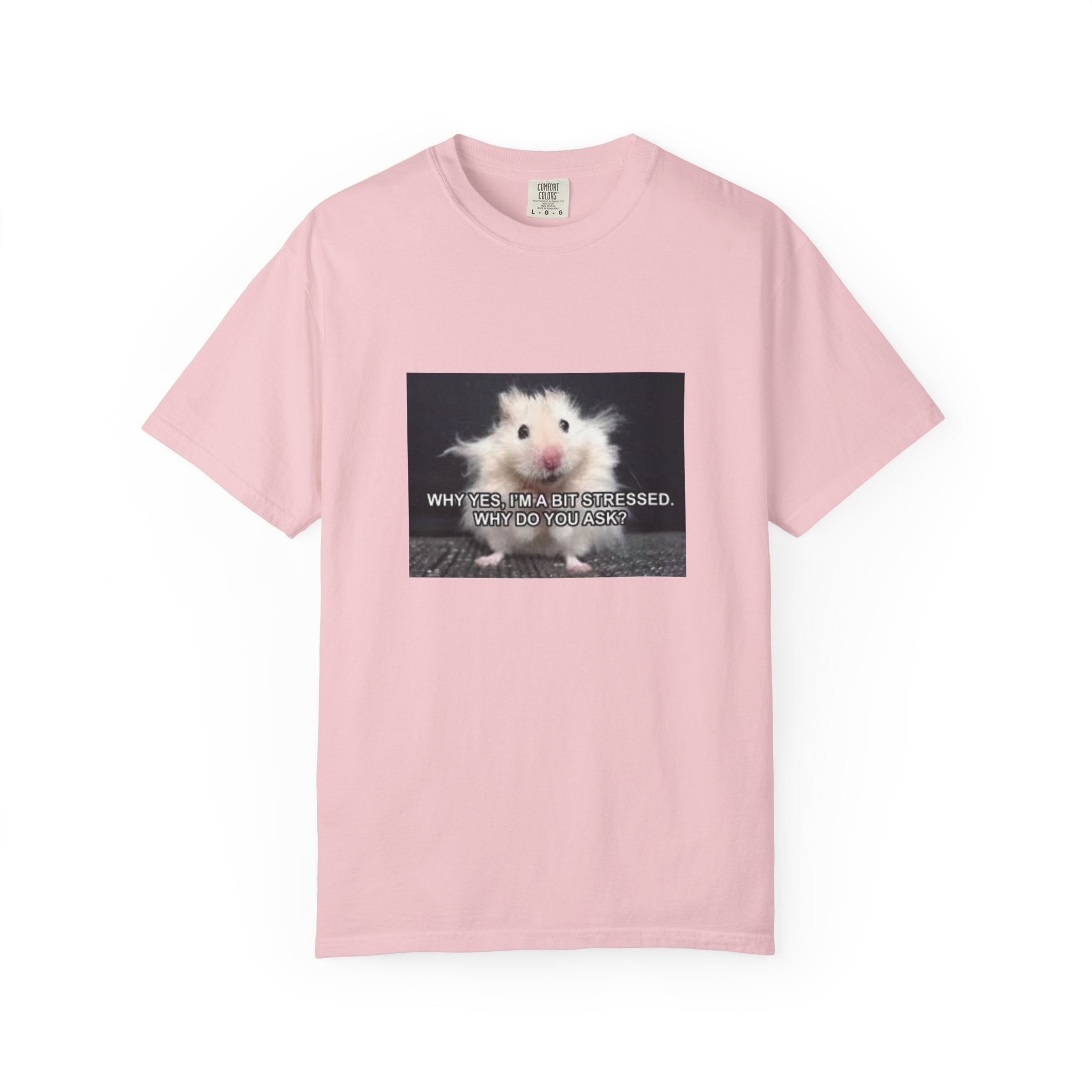 Cute Hamster Graphic Tee — "Why Yes, I’m Stressed. Whaddya Got?"